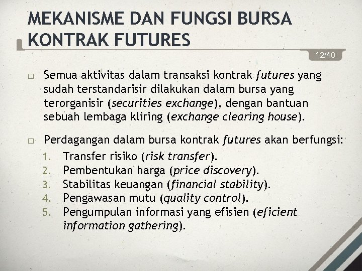 MEKANISME DAN FUNGSI BURSA KONTRAK FUTURES 12/40 Semua aktivitas dalam transaksi kontrak futures yang
