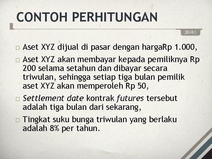 CONTOH PERHITUNGAN 26/40 Aset XYZ dijual di pasar dengan harga. Rp 1. 000, Aset