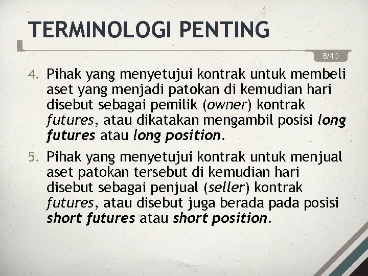 TERMINOLOGI PENTING 8/40 4. Pihak yang menyetujui kontrak untuk membeli aset yang menjadi patokan