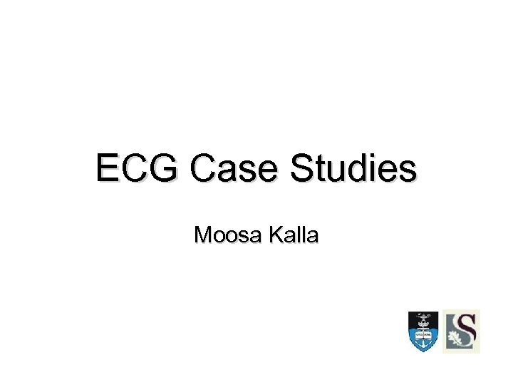 ECG Case Studies Moosa Kalla 