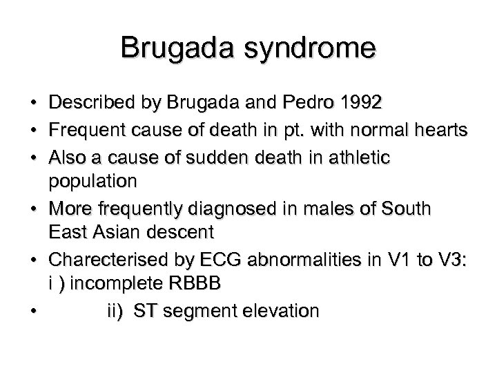 Brugada syndrome • Described by Brugada and Pedro 1992 • Frequent cause of death