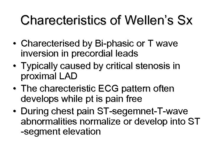 Charecteristics of Wellen’s Sx • Charecterised by Bi-phasic or T wave inversion in precordial