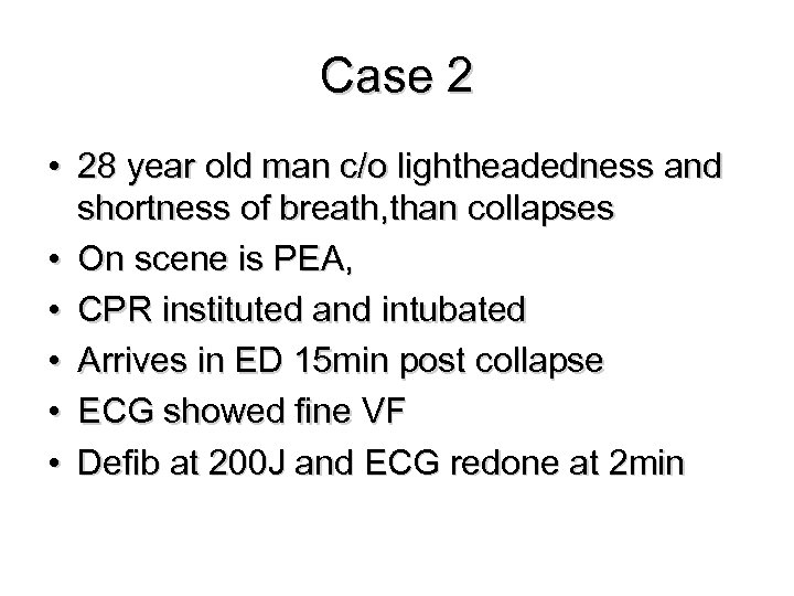 Case 2 • 28 year old man c/o lightheadedness and shortness of breath, than