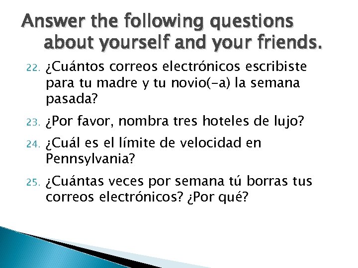 Answer the following questions about yourself and your friends. 22. ¿Cuántos correos electrónicos escribiste