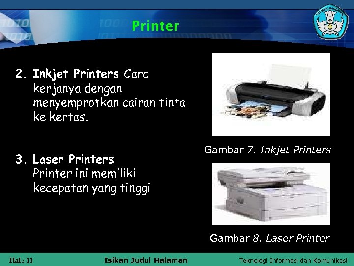 Printer 2. Inkjet Printers Cara kerjanya dengan menyemprotkan cairan tinta ke kertas. 3. Laser