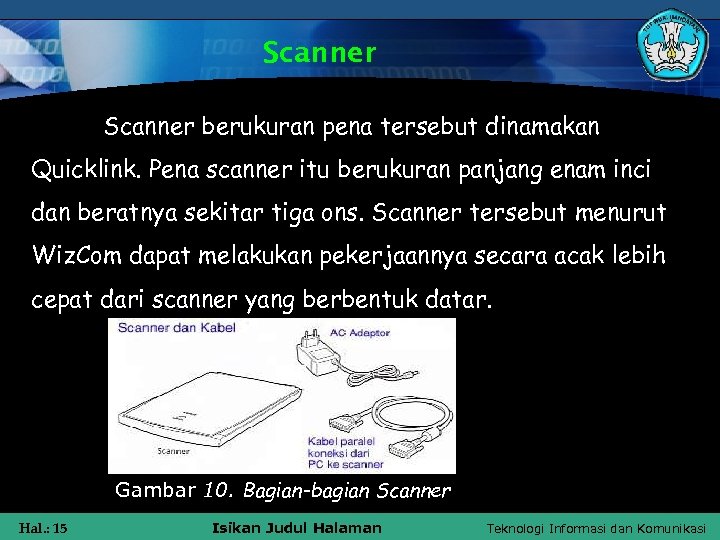 Scanner berukuran pena tersebut dinamakan Quicklink. Pena scanner itu berukuran panjang enam inci dan