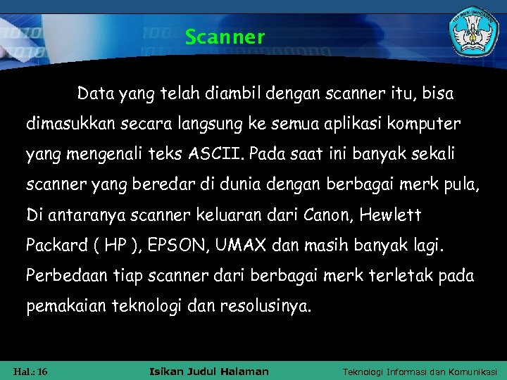 Scanner Data yang telah diambil dengan scanner itu, bisa dimasukkan secara langsung ke semua