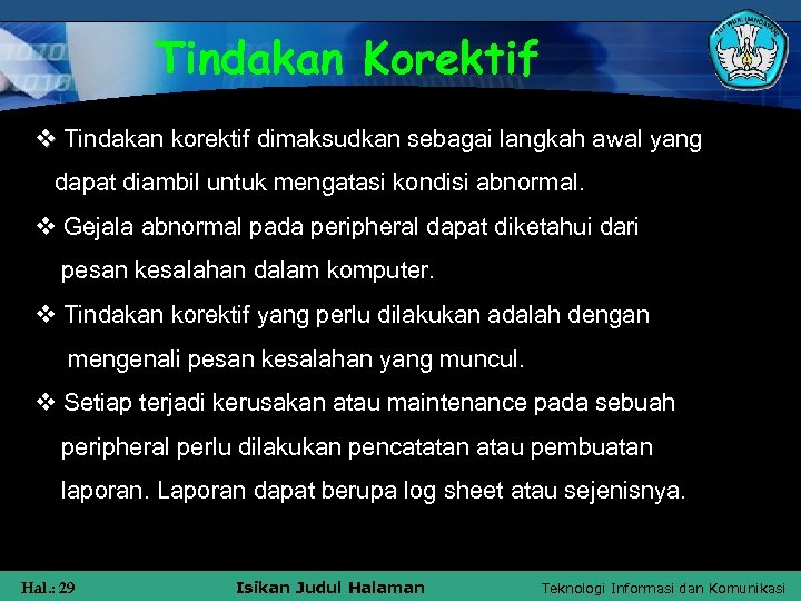 Tindakan Korektif v Tindakan korektif dimaksudkan sebagai langkah awal yang dapat diambil untuk mengatasi