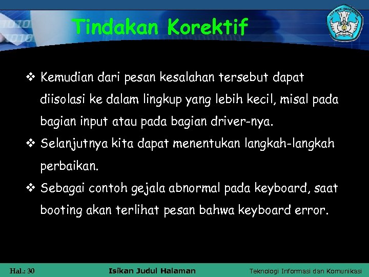 Tindakan Korektif v Kemudian dari pesan kesalahan tersebut dapat diisolasi ke dalam lingkup yang