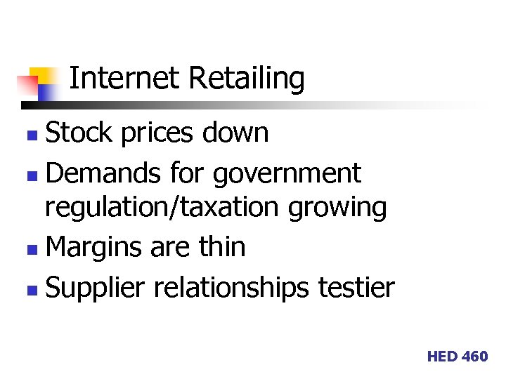 Internet Retailing Stock prices down n Demands for government regulation/taxation growing n Margins are