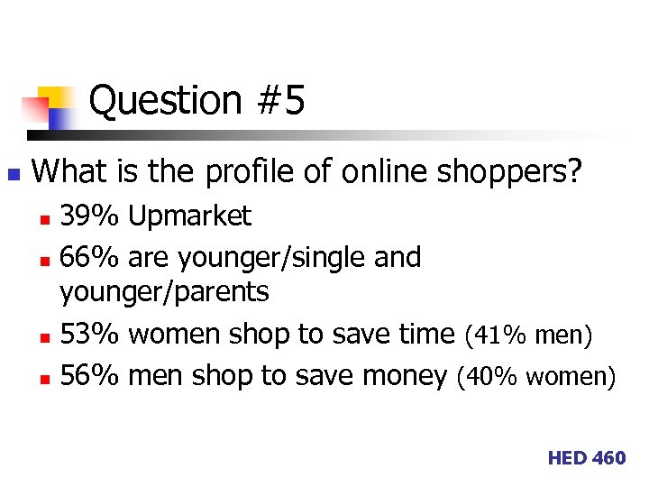 Question #5 n What is the profile of online shoppers? 39% Upmarket n 66%