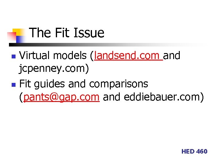 The Fit Issue Virtual models (landsend. com and jcpenney. com) n Fit guides and