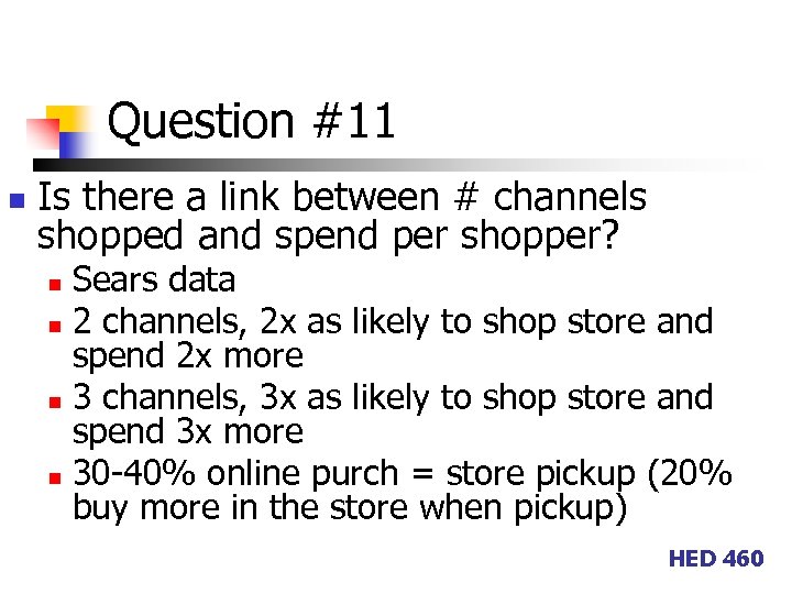 Question #11 n Is there a link between # channels shopped and spend per