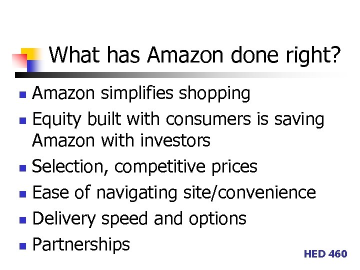 What has Amazon done right? Amazon simplifies shopping n Equity built with consumers is