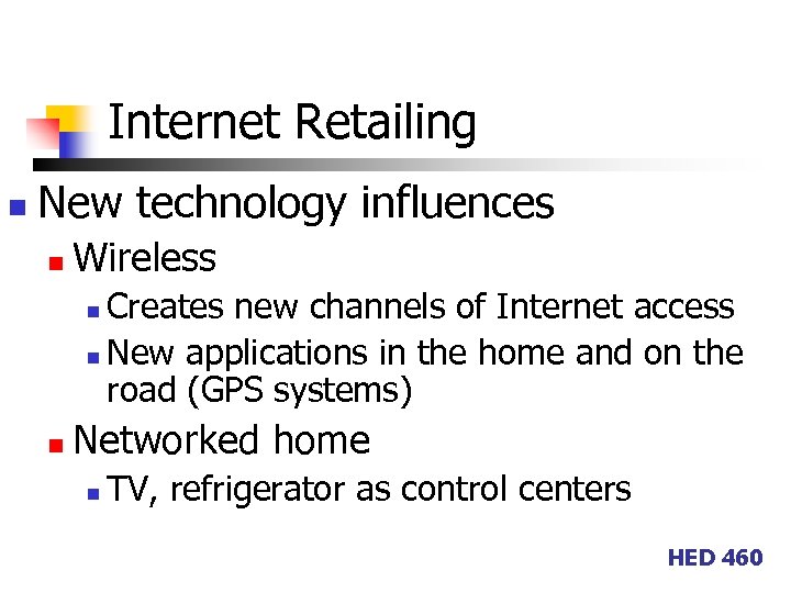Internet Retailing n New technology influences n Wireless Creates new channels of Internet access