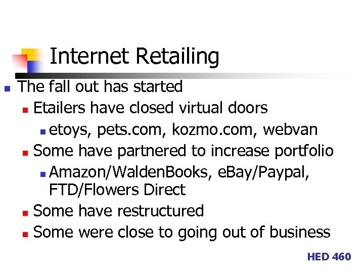 Internet Retailing n The fall out has started n Etailers have closed virtual doors