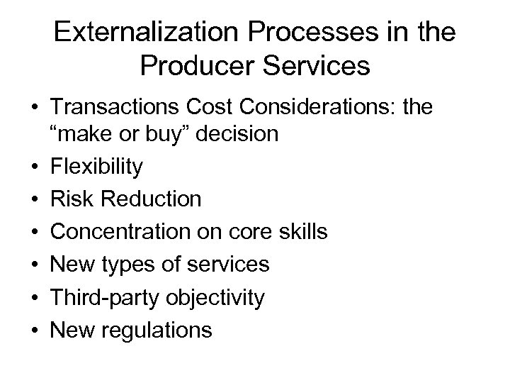 Externalization Processes in the Producer Services • Transactions Cost Considerations: the “make or buy”