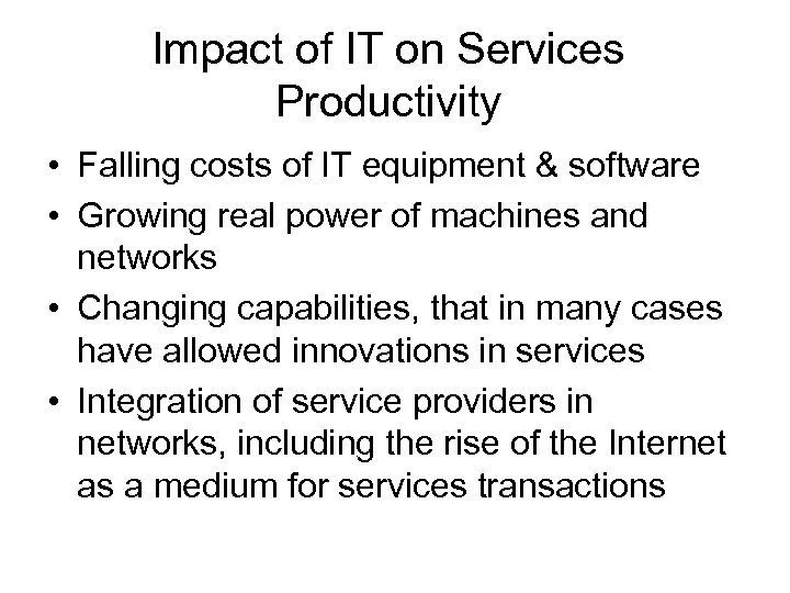 Impact of IT on Services Productivity • Falling costs of IT equipment & software