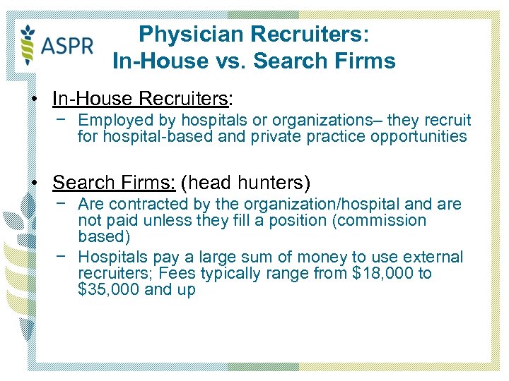 Physician Recruiters: In-House vs. Search Firms • In-House Recruiters: − Employed by hospitals or