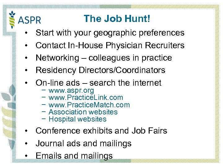 The Job Hunt! • • • Start with your geographic preferences Contact In-House Physician