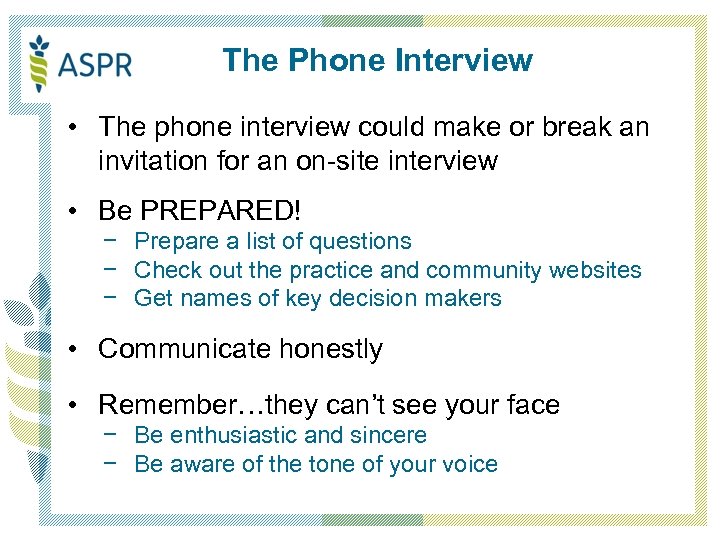 The Phone Interview • The phone interview could make or break an invitation for