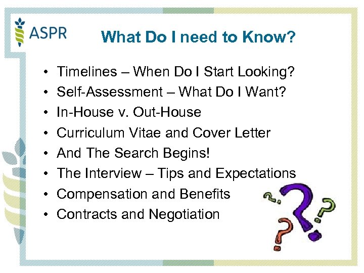 What Do I need to Know? • • Timelines – When Do I Start