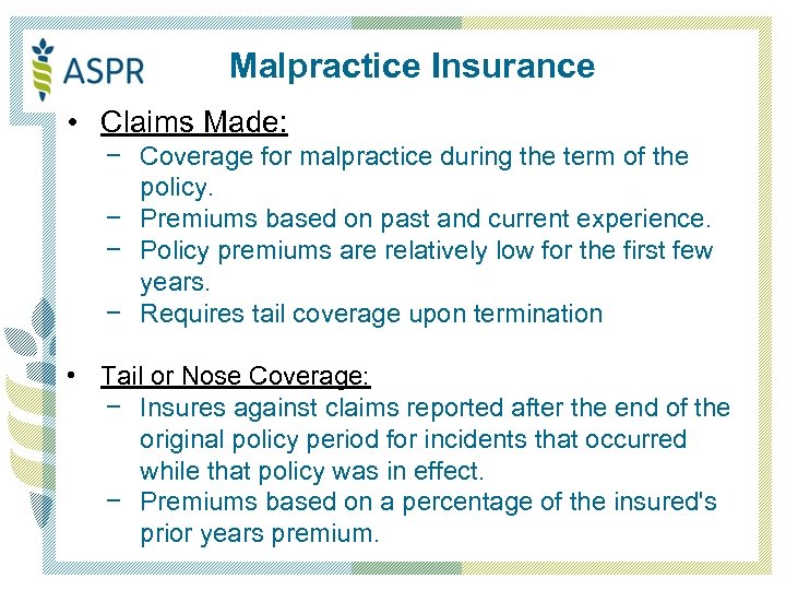 Malpractice Insurance • Claims Made: − Coverage for malpractice during the term of the