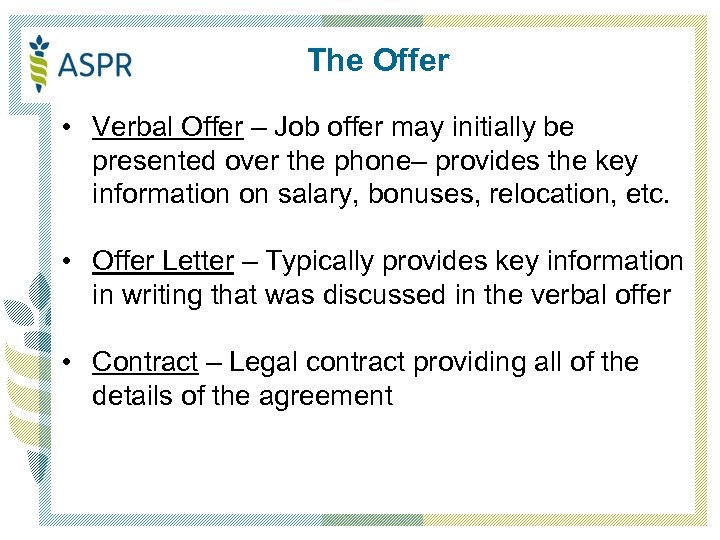 The Offer • Verbal Offer – Job offer may initially be presented over the