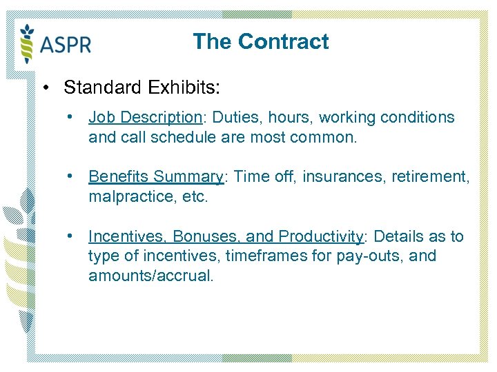 The Contract • Standard Exhibits: • Job Description: Duties, hours, working conditions and call