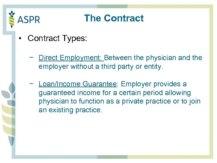 The Contract • Contract Types: − Direct Employment: Between the physician and the employer