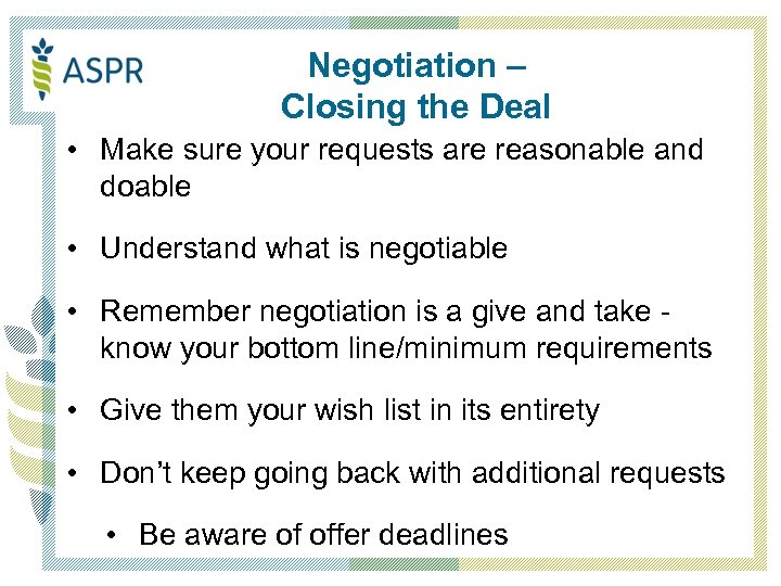 Negotiation – Closing the Deal • Make sure your requests are reasonable and doable