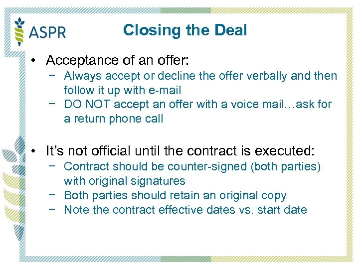 Closing the Deal • Acceptance of an offer: − Always accept or decline the