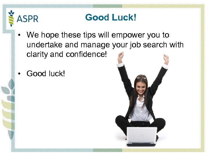 Good Luck! • We hope these tips will empower you to undertake and manage