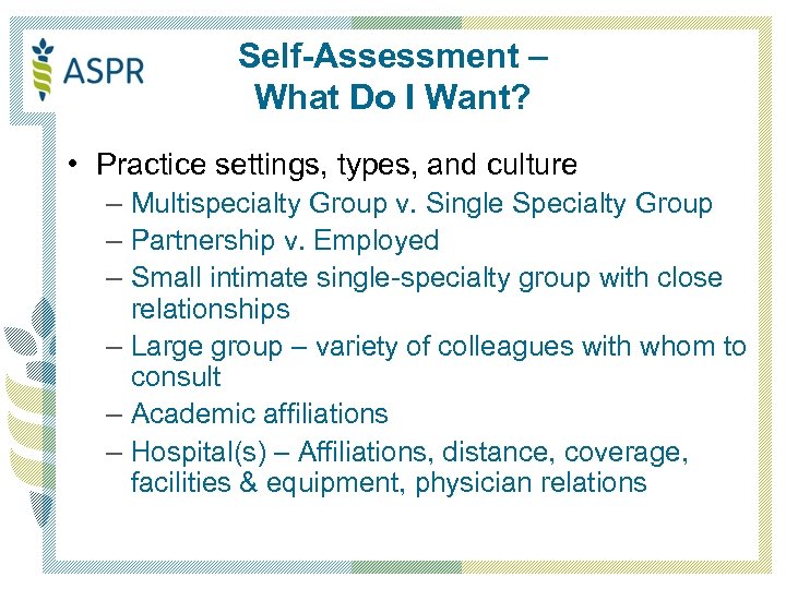 Self-Assessment – What Do I Want? • Practice settings, types, and culture – Multispecialty