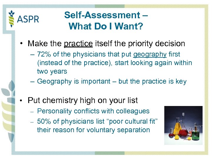 Self-Assessment – What Do I Want? • Make the practice itself the priority decision