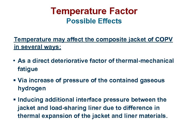 Temperature Factor Possible Effects Temperature may affect the composite jacket of COPV in several