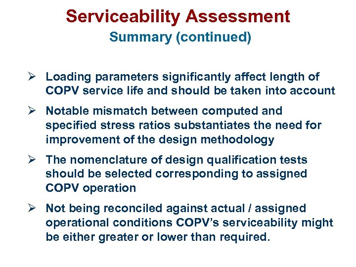 Serviceability Assessment Summary (continued) Ø Loading parameters significantly affect length of COPV service life