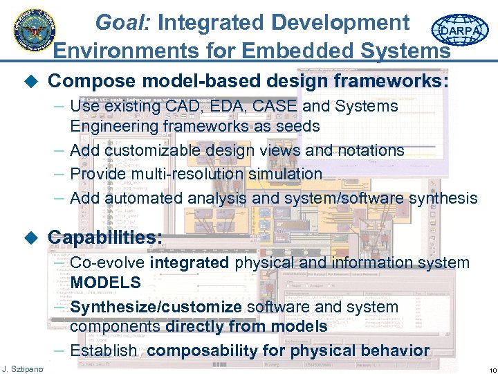 Goal: Integrated Development DARPA Environments for Embedded Systems u Compose model-based design frameworks: –