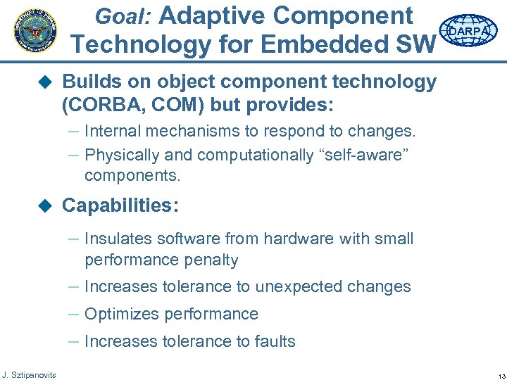Goal: Adaptive Component Technology for Embedded SW DARPA u Builds on object component technology