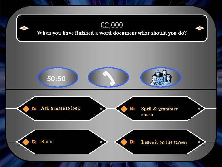 £ 2, 000 When you have finished a word document what should you do?