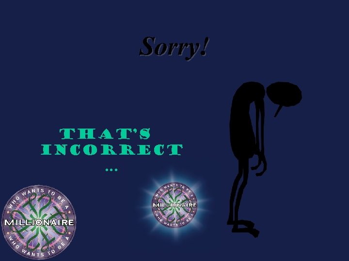 Sorry! That’s incorrect … 