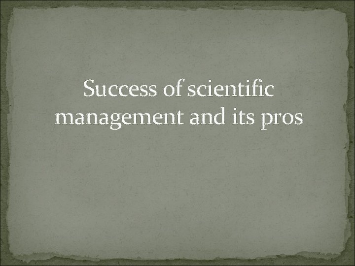 Success of scientific management and its pros 