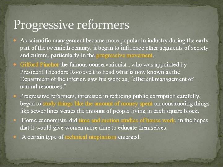 Progressive reformers As scientific management became more popular in industry during the early part