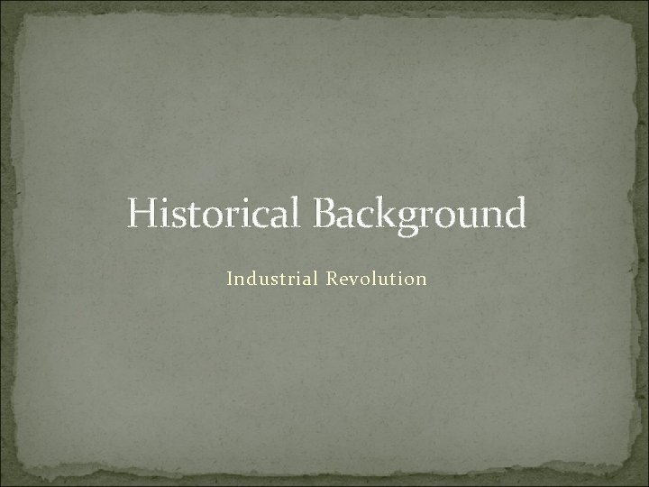 Historical Background Industrial Revolution 