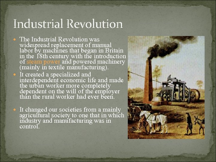 Industrial Revolution The Industrial Revolution was widespread replacement of manual labor by machines that