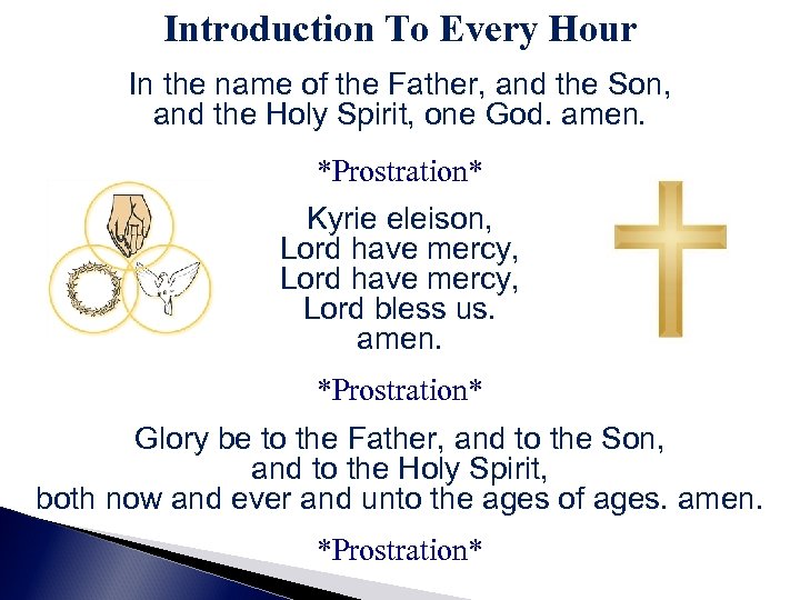 Introduction To Every Hour In the name of the Father, and the Son, and