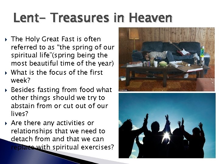 Lent- Treasures in Heaven The Holy Great Fast is often referred to as “the