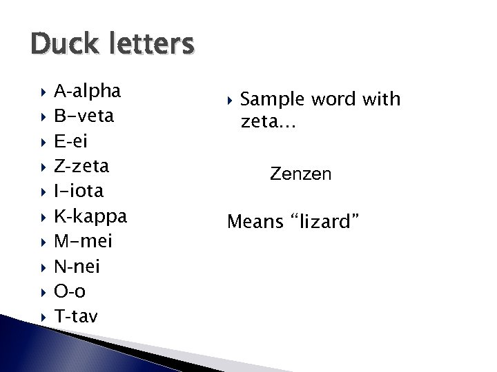 Duck letters A-alpha B-veta E-ei Z-zeta I-iota K-kappa M-mei N-nei O-o T-tav Sample word