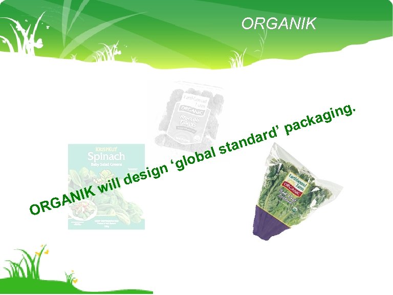 ORGANIK ing. kag ac wi IK esi ll d O AN RG bal ‘glo