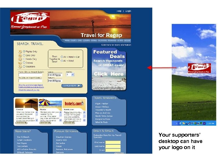 Travel for Regap Your supporters’ desktop can have your logo on it 